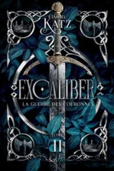 Excaliber, tome 2 : La guerre des couronnes