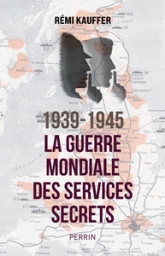 1939-1945. La guerre mondiale des services secrets