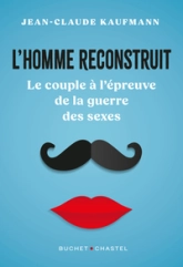 L'homme reconstruit: Le couple à l'épreuve de la guerre des sexes