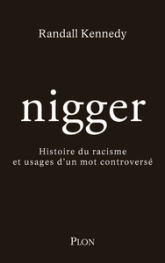 Nigger: Histoire et usages d'un mot controversé