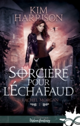 Rachel Morgan, Tome 1 : Sorcière pour l'échafaud