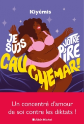 Je suis votre pire cauchemar !: Un concentré d'amour de soi contre le diktat de la perfection