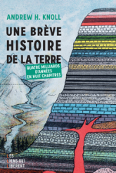 Une brève histoire de la terre: Quatre milliards d'années en huit chapitres