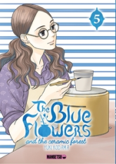 The Blue flowers and the ceramic forest, tome 5