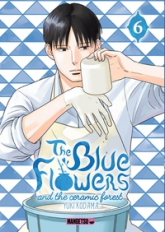 The Blue flowers and the ceramic forest, tome 6