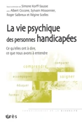 La vie psychique des personnes handicapées : Ce qu'elles ont à dire, ce que nous avons à entendre