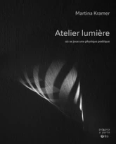 Atelier-lumière: Proposition pour une physique poétique