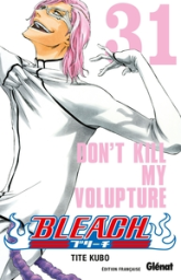 Bleach, tome 31 : Don't kill my volupture