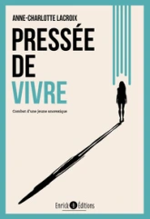 Pressée de vivre