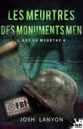 L'art du meurtre, tome 4 : Les meurtres des Monuments Men