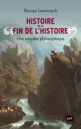 Histoire de « la fin de l'Histoire »: Une enquête philosophique