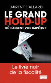 Le grand Hold-Up : Où passent vos impôts ?