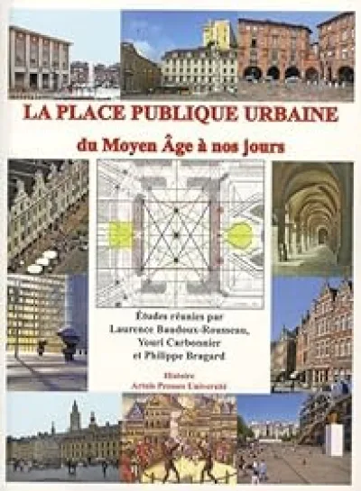 La place publique urbaine : Du Moyen Age à nos jours