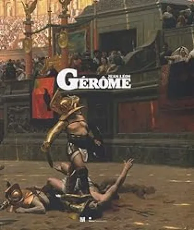 Jean-Léon Gérôme : (1824-1904) L'histoire en spectacle