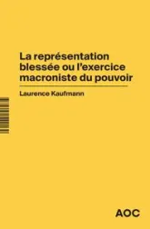 La représentation blessée ou l’exercice macroniste du pouvoir