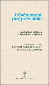 L'évènement (im)prévisible - Mobilisations politiques et dynamiques religieuses