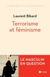 TERRORISME ET FEMINISME - LE MASCULIN EN QUESTION