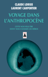 Voyage dans l'Anthropocène : Cette nouvelle ère dont nous sommes les héros