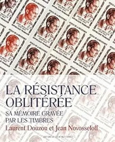 La Résistance oblitérée : Sa mémoire gravée par les timbres