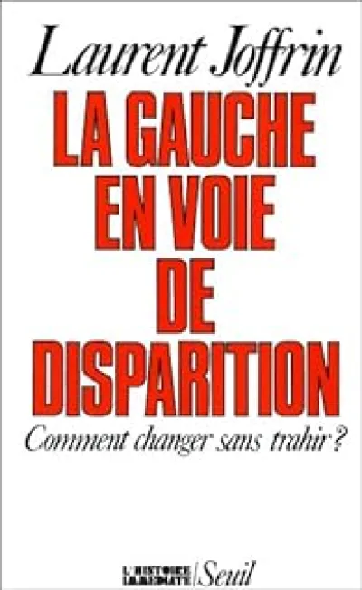 La gauche en voie de disparition : Comment changer sans trahir ?