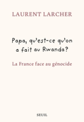 Papa, qu'est ce qu'on a fait au Rwanda ?. La France face au génocide: La France face au génocide