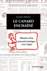 Le Canard enchaîné : Histoire d'un journal satirique 1915-2005