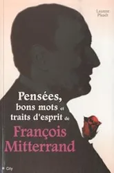 Pensées - Bon mots - APhorismes de F. Miterrand