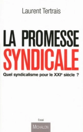 La promesse syndicale - Quel syndicalisme pour le XXI siècle