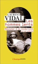 Les hommes lents : Résister à la modernité (XVè-XXè siècle)