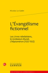 L'Évangélisme fictionnel : Les Livres rabelaisiens, le Cymbalum Mundi, L'Heptaméron (1532-1552)