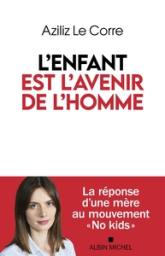 L'Enfant est l'avenir de l'homme: La réponse d'une mère au mouvement No kids