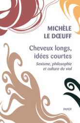 Cheveux longs, idées courtes': Suivi de : Contrat social et masculinisme, et de : Leibniz et la question du viol