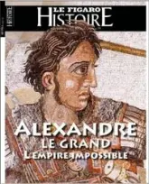 Alexandre le Grand: L'empire impossible