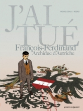 J'ai tué, tome 2 : François-Ferdinand Archiduc d'Autriche