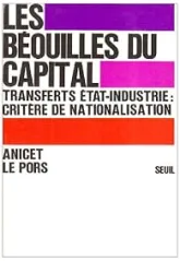 Les béquilles du capital : transferts état-industrie : critères de nationalisation.