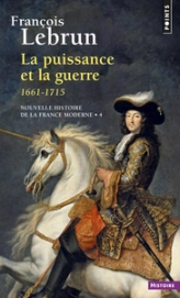 Nouvelle histoire de la France moderne. Tome 4 : La puissance et la guerre