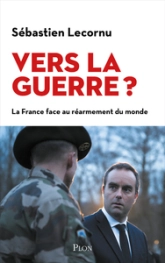 Vers la guerre ? La place de la France sur l'échiquier géopolitique mondial. Par le ministre des Armées