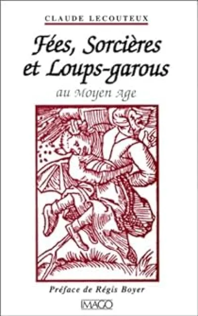 Fées, sorcières et loups-garous au Moyen Age