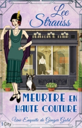 Une enquête de Ginger Gold, tome 3 : Meurtre en haute couture