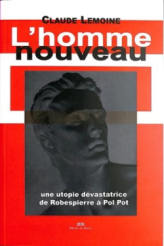 L'Homme nouveau, une idéologie dévastatrice: de Robespierre à Pol Pot