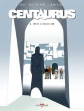 Centaurus, tome 4 : Terre d'angoisse