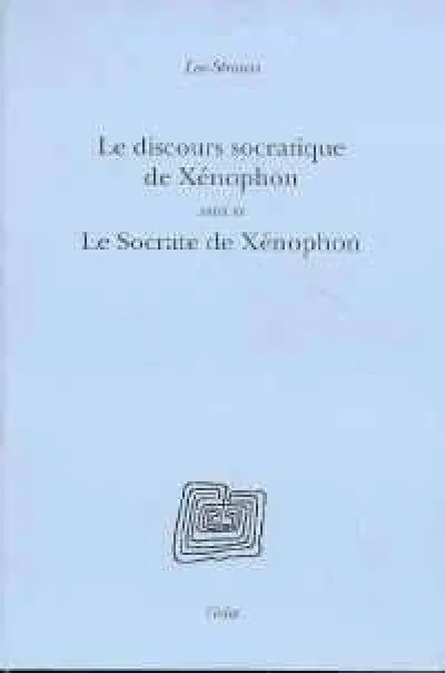 Le Discours socratique de Xénophon - Le Socrate de Xénophon