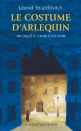 Une enquête d'Ivan D. Poutiline : Le costume d'Arlequin