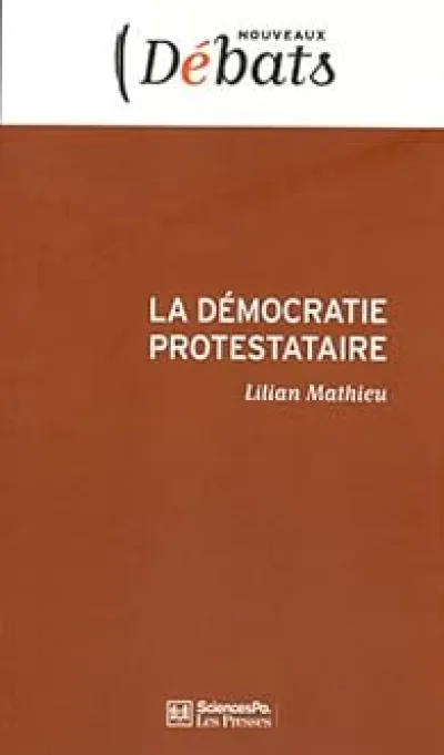 La démocratie protestataire : Mouvements sociaux et politique en France aujourd'hui