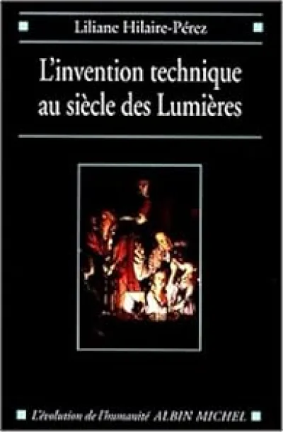 L'Invention technique au Siècle des Lumières