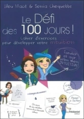 Le Défi des 100 jours ! Cahier d'exercices pour d évelopper votre intuition