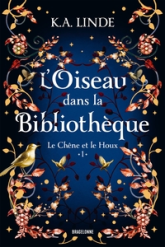 Le Chêne et le Houx, tome 1 : L'Oiseau dans la bibliothèque