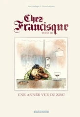 Chez Francisque, Tome 3 : Une année vue du zinc