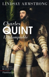 Charles Quint (1500-1558) : L'indomptable