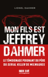 Mon fils est Jeffrey Dahmer : La confession déchirante d'un père face à l'horreur